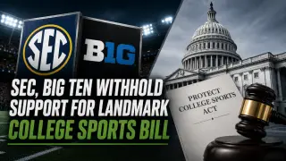 SEC and Big Ten Push Back on Landmark College Sports Bill